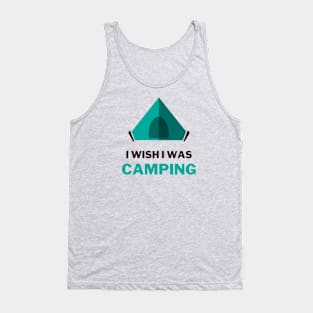 I wish I was camping - tent lover Tank Top